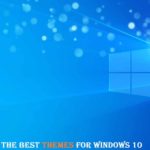 Top 12 Best Free Windows 10 Themes For 2025 (Download) Top 12 Best Free Windows 10 Themes Download (2021 Edition)