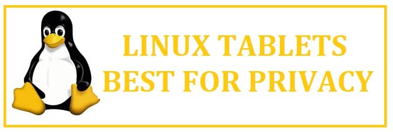 Top 5 Best Linux Tablets Recommended For Privacy Lovers 2025